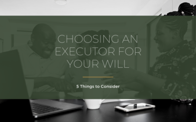 Choosing an Executor for Your Will
